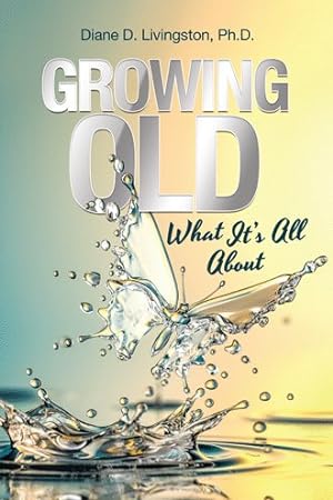 Seller image for Growing Old : What It?s All About for sale by GreatBookPrices