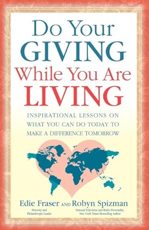 Seller image for Do Your Giving While You Are Living : Inspirational Lessons on What You Can Do Today to Make a Difference Tomorrow for sale by GreatBookPrices