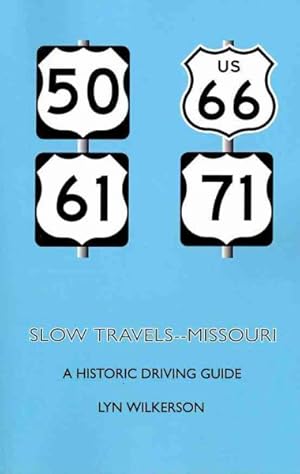 Seller image for Slow Travels--Missouri : A Historic Driving Guide for sale by GreatBookPrices