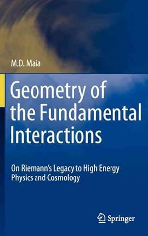 Bild des Verkufers fr Geometry of the Fundamental Interactions : On Riemann's Legacy to High Energy Physics and Cosmology zum Verkauf von GreatBookPrices