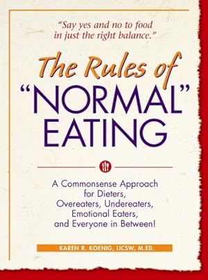 Immagine del venditore per Rules of Normal Eating : A Commonsense Approach for Dieters, Overeaters, Undereaters, Emotional Eaters, and Everyone in Between! venduto da GreatBookPrices