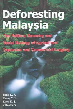Seller image for Deforesting Malaysia : The Political Economy and Social Ecology of Agricultural Expansion and Commercial Logging for sale by GreatBookPrices