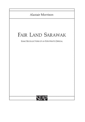 Image du vendeur pour Fair Land Sarawak : Some Recollections of an Expatriate Official mis en vente par GreatBookPrices