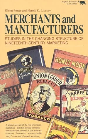 Bild des Verkufers fr Merchants and Manufacturers : Studies in the Changing Structure of Nineteenth-Century Marketing zum Verkauf von GreatBookPrices