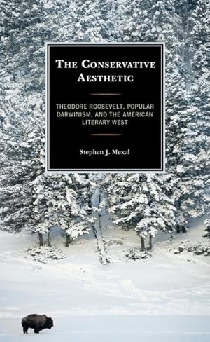 Seller image for Conservative Aesthetic : Theodore Roosevelt, Popular Darwinism, and the American Literary West for sale by GreatBookPrices