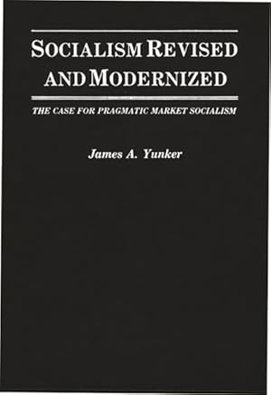 Seller image for Socialism Revised and Modernized : The Case for Pragmatic Market Socialism for sale by GreatBookPrices
