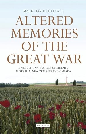 Immagine del venditore per Altered Memories of the Great War : Divergent Narratives of Britain, Australia, New Zealand and Canada venduto da GreatBookPrices