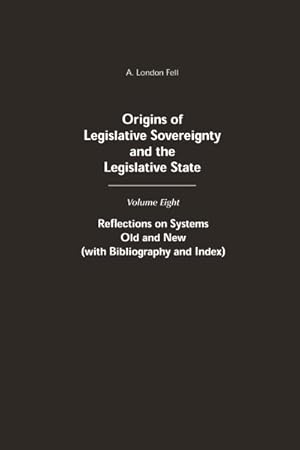 Seller image for Origins of Legislative Sovereignty and the Legislative State : Reflections on Systems Old and New (with Bibliography and Index) for sale by GreatBookPrices