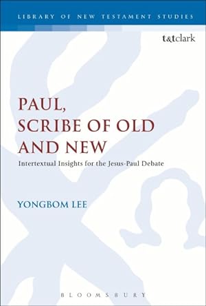 Image du vendeur pour Paul, Scribe of Old and New : Intertextual Insights for the Jesus-Paul Debate mis en vente par GreatBookPrices