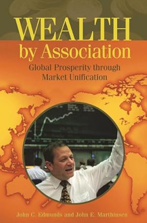 Imagen del vendedor de Wealth by Association : Global Prosperity Through Market Unification a la venta por GreatBookPrices