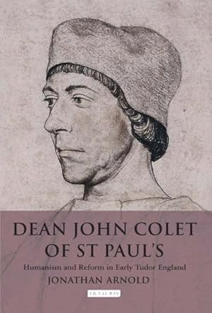 Image du vendeur pour Dean John Colet of St. Paul's : Humanism and Reform in Early Tudor England mis en vente par GreatBookPrices