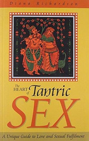 Bild des Verkufers fr Heart of Tantric Sex: A Unique Guide to Love and Sexual Fulfillment zum Verkauf von WeBuyBooks