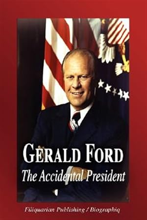 Seller image for Gerald Ford: The Accidental President for sale by GreatBookPrices