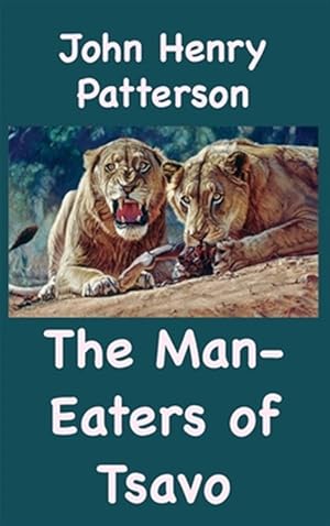 Imagen del vendedor de The Man-Eaters of Tsavo and Other East African Adventures a la venta por GreatBookPrices