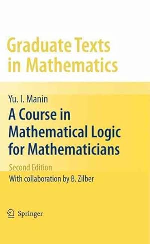 Imagen del vendedor de Course in Mathematical Logic For Mathematicians a la venta por GreatBookPrices