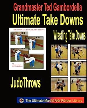 Imagen del vendedor de Ultimate Take Downs : Wrestling Take Downs and Judo Throws a la venta por GreatBookPrices