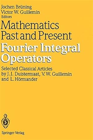Image du vendeur pour Mathematics Past and Present: Fourier Integral Operators mis en vente par GreatBookPrices