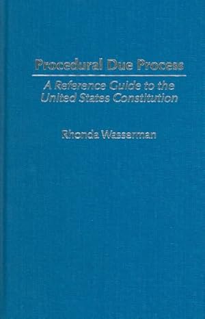 Image du vendeur pour Procedural Due Process : A Reference Guide to the United States Constitution mis en vente par GreatBookPrices