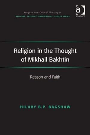 Image du vendeur pour Religion in the Thought of Mikhail Bakhtin : Reason and Faith mis en vente par GreatBookPrices