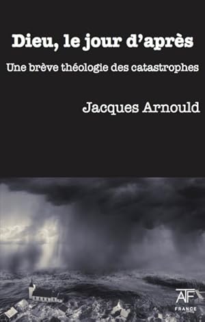 Bild des Verkufers fr Dieu, Le Jour D'apres : Une Breve Theologie Des Catastrophes -Language: french zum Verkauf von GreatBookPrices
