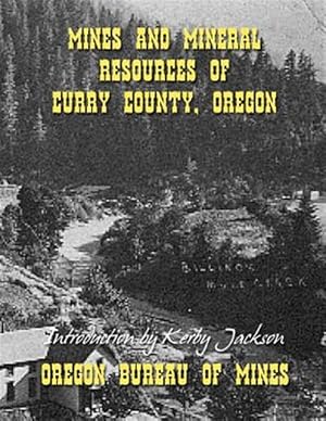 Imagen del vendedor de Mines and Mineral Resources of Curry County Oregon a la venta por GreatBookPrices