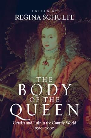 Immagine del venditore per Body of the Queen : Gender And Rule in the Courtly World, 1500 - 2000 venduto da GreatBookPrices