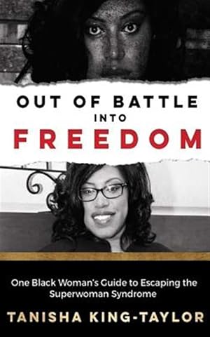 Immagine del venditore per Out of Battle into Freedom : One Black Woman's Guide to Escaping the Superwoman Syndrome venduto da GreatBookPrices