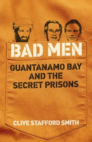 Seller image for Bad Men : Guantanamo Bay and the Secret Prisons for sale by GreatBookPrices