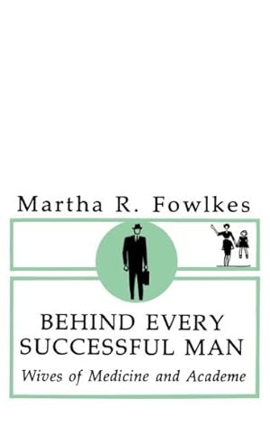 Immagine del venditore per Behind Every Successful Man : Wives of Medicine and Academe venduto da GreatBookPrices