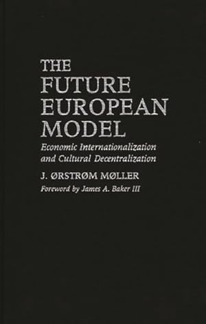 Seller image for Future European Model : Economic Internationalization and Cultural Decentralization for sale by GreatBookPrices
