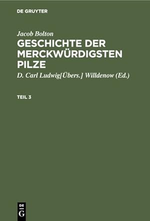 Imagen del vendedor de Jacob Bolton : Geschichte Der Merckwrdigsten Pilze. Teil 3 -Language: german a la venta por GreatBookPrices