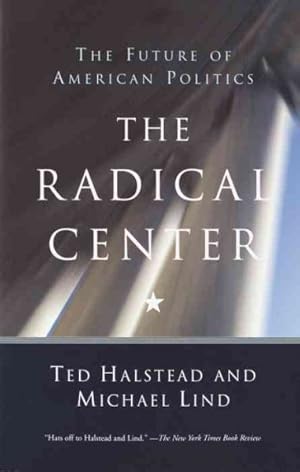 Imagen del vendedor de Radical Center : The Future of American Politics a la venta por GreatBookPrices