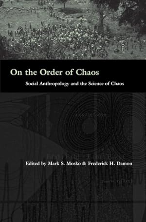 Imagen del vendedor de On The Order Of Chaos : Social Anthropology And The Science Of Chaos a la venta por GreatBookPrices