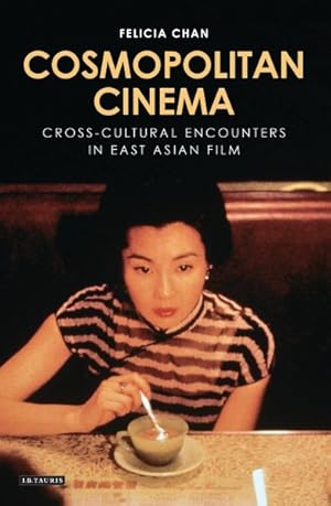 Seller image for Cosmopolitan Cinema : Cross-Cultural Encounters in East Asian Film for sale by GreatBookPrices