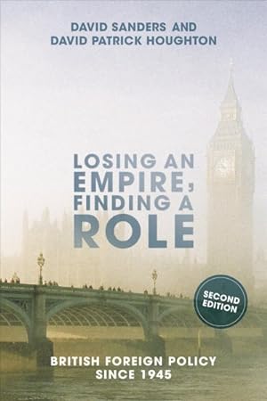 Bild des Verkufers fr Losing an Empire, Finding a Role : British Foreign Policy Since 1945 zum Verkauf von GreatBookPrices