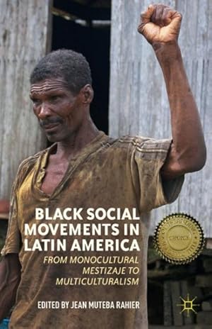 Bild des Verkufers fr Black Social Movements in Latin America : From Monocultural Mestizaje to Multiculturalism zum Verkauf von GreatBookPrices