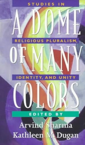 Imagen del vendedor de Dome of Many Colors : Studies in Religious Pluralism, Identity, and Unity a la venta por GreatBookPrices