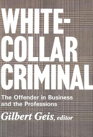 Imagen del vendedor de White-Collar Criminal : The Offender in Business And the Professions a la venta por GreatBookPrices
