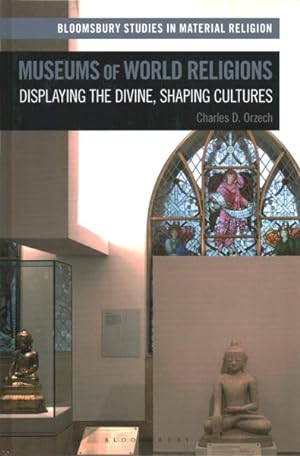 Bild des Verkufers fr Museums of World Religions : Displaying the Divine, Shaping Cultures zum Verkauf von GreatBookPrices