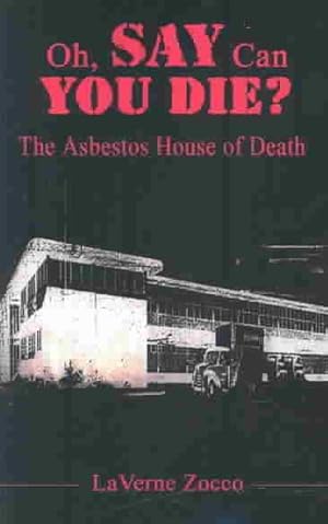 Imagen del vendedor de Oh, Say Can You Die : The Asbestos House of Death a la venta por GreatBookPrices