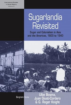 Image du vendeur pour Sugarlandia Revisited : Sugar and Colonialism in Asia and the Americas, 1800 to 1940 mis en vente par GreatBookPrices