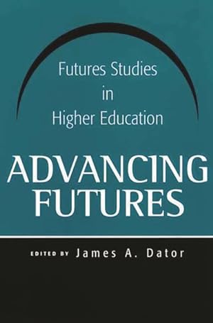 Immagine del venditore per Advancing Futures : Futures Studies in Higher Education venduto da GreatBookPrices
