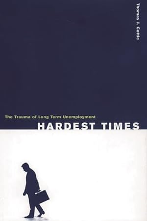 Seller image for Hardest Times : The Trauma of Long Term Unemployment for sale by GreatBookPrices