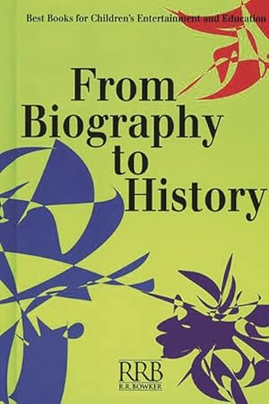 Seller image for From Biography to History : Best Books for Children's Entertainment and Education for sale by GreatBookPrices