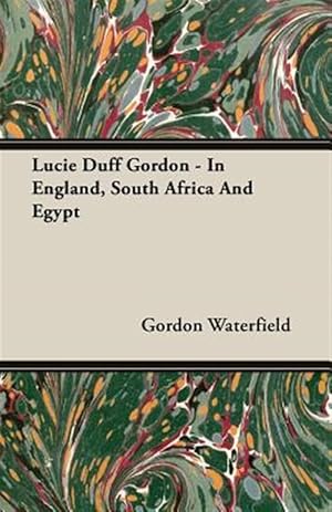 Imagen del vendedor de Lucie Duff Gordon : In England, South Africa and Egypt a la venta por GreatBookPrices