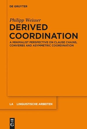 Immagine del venditore per Derived Coordination : A Minimalist Perspective on Clause Chains, Converbs and Asymmetric Coordination venduto da GreatBookPrices