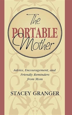 Seller image for Portable Mother : Advice, Encouragement, and Friendly Reminders from Mom for sale by GreatBookPrices