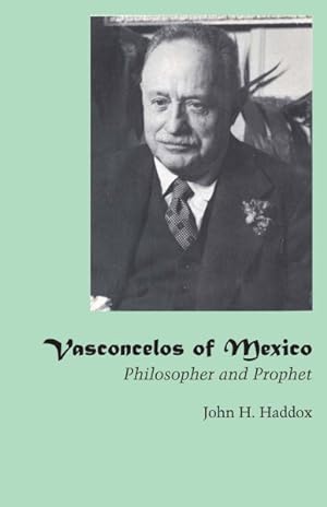 Immagine del venditore per Vasconcelos of Mexico : Philosopher and Prophet venduto da GreatBookPrices