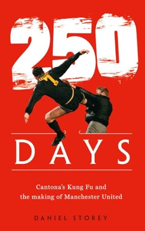 Imagen del vendedor de 250 Days : Cantona's Kung Fu and the Making of Man U a la venta por GreatBookPrices