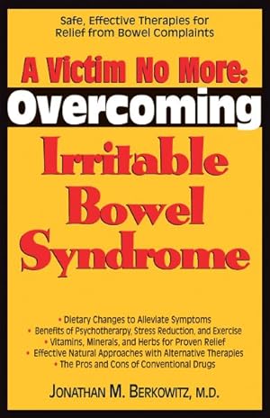 Immagine del venditore per Victim No More : Overcoming Irritable Bowel Syndrome: Safe, Effective Therapies for Relief from Bowel Complaints venduto da GreatBookPrices